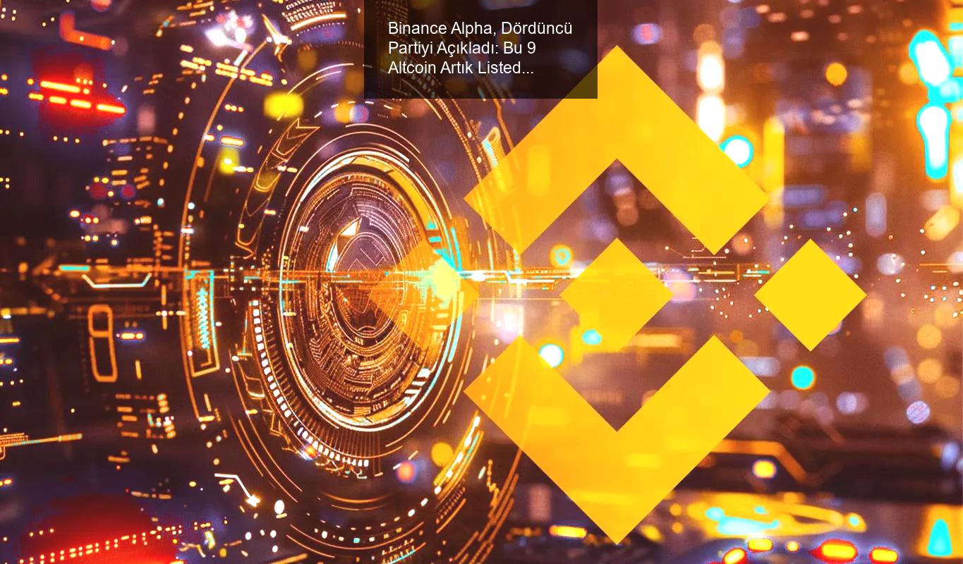 binance-alpha-dorduncu-partiyi-acikladi-bu-9-altcoin-artik-listede-0-MWgOyrck.jpg