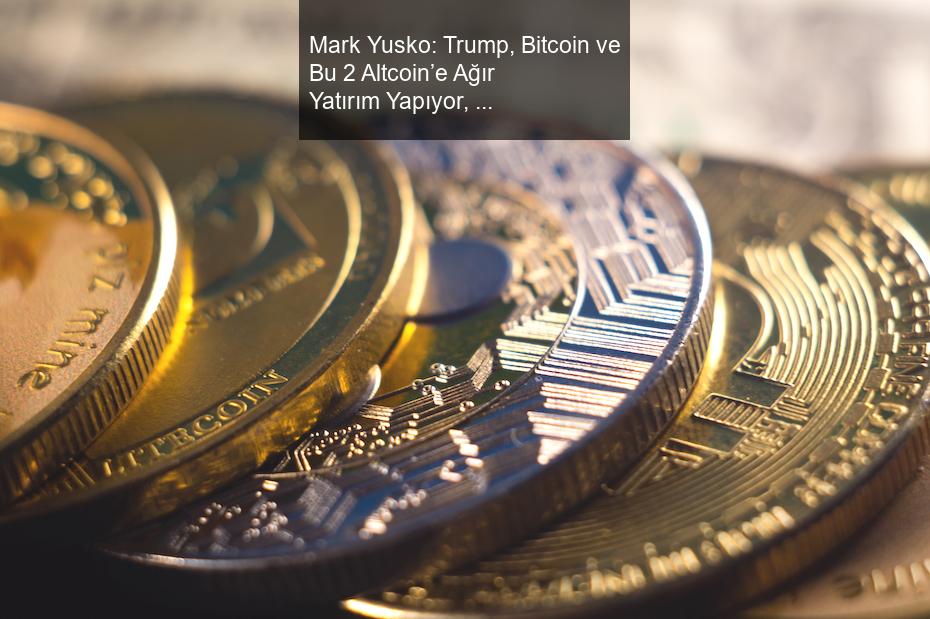 mark-yusko-trump-bitcoin-ve-bu-2-altcoine-agir-yatirim-yapiyor-cunku-0-kA2WyesF.jpg